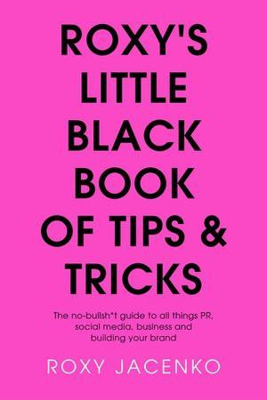 Roxy's Little Black Book of Tips and Tricks